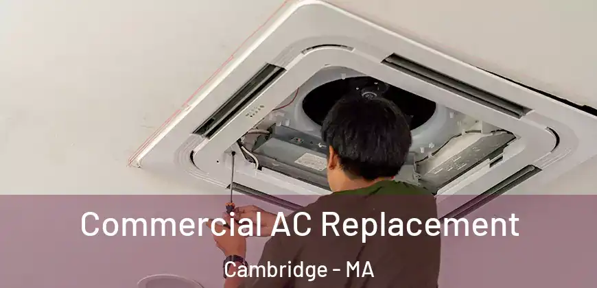 Commercial AC Replacement Cambridge - MA