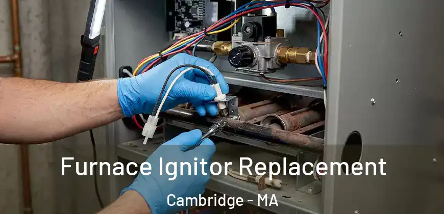 Furnace Ignitor Replacement Cambridge - MA