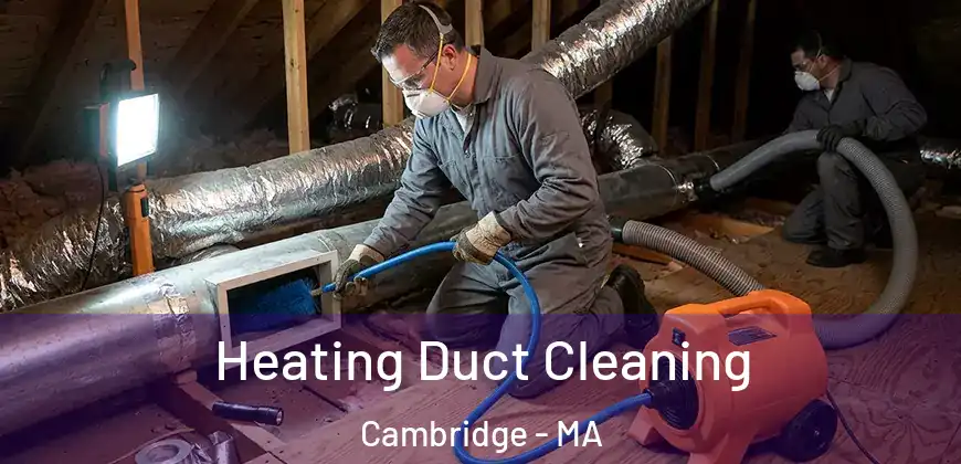 Heating Duct Cleaning Cambridge - MA