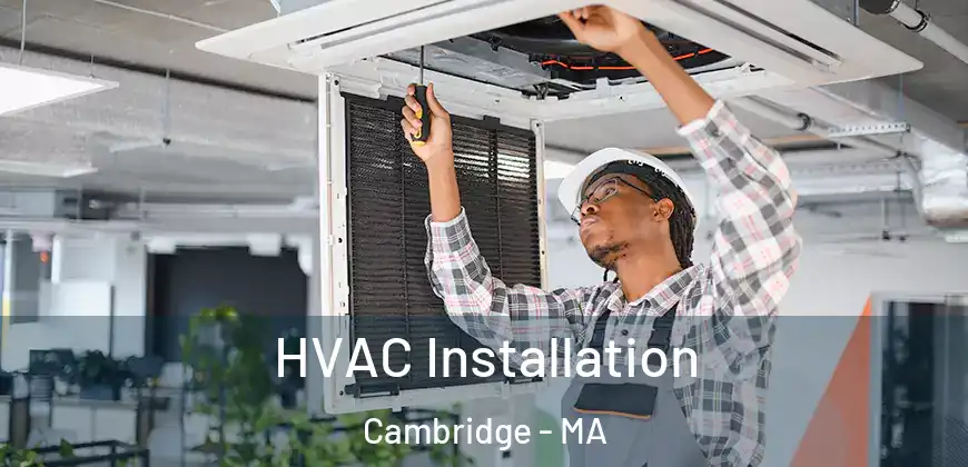 HVAC Installation Cambridge - MA