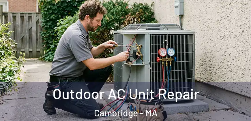 Outdoor AC Unit Repair Cambridge - MA